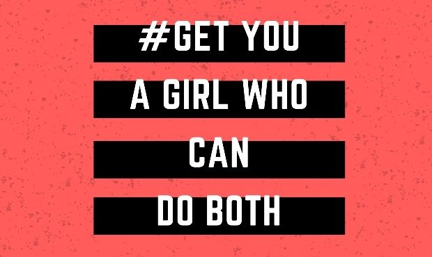 Get You a Girl Who Can Do Both