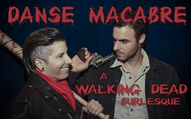 Danse Macabre: A Walking Dead Burlesque
