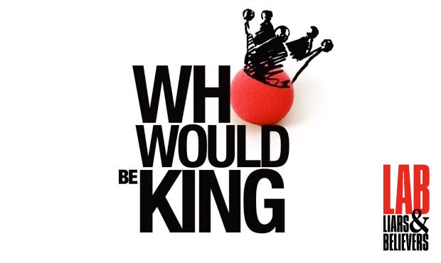 Who Would Be King