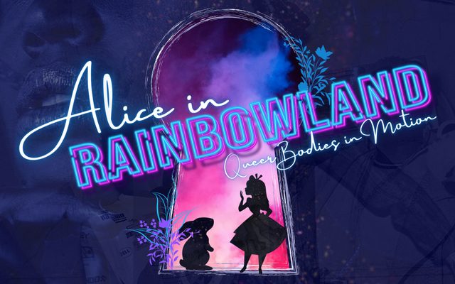Queer Bodies in Motion’s Alice in Rainbowland