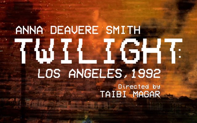 Twilight: Los Angeles, 1992 by Anna Deavere Smith Directed by Taibi Magar