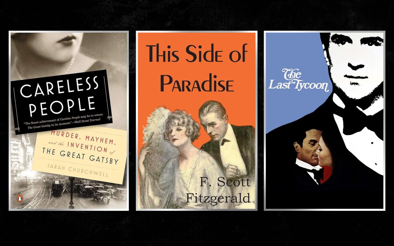 The cover of Careless People by Sarah Churchwell; the cover of This Side of Paradise by F. Scott Fitzgerald; the poster for the film The Last Tycoon.