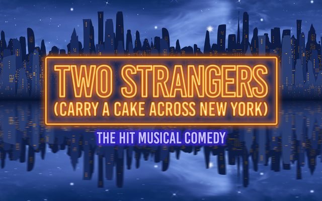 Two Strangers (Carry a Cake Across New York) The Hit Musical Comedy